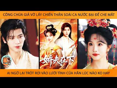 Công Chúa Giả Vờ Lấy Chiến Thần Soái Ca Nc Bại Để Che Mắt AiNgờ Lại Trót Phải Lòng Hắn Lúc Nào K Hay