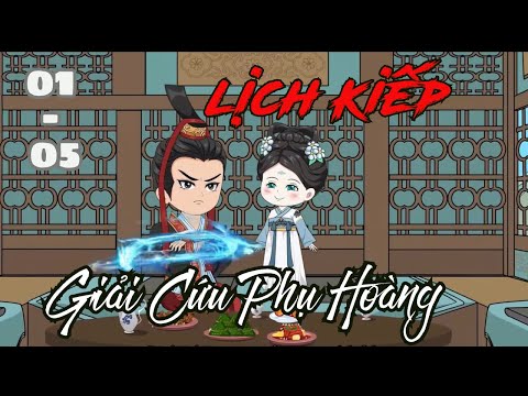 Tập 1 - 5 | Lịch Kiếp Giải Cứu Phụ Hoàng | Cáo Ú Review