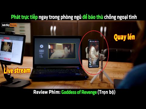 Phát trực tiếp ngay trong phòng ngủ để báo thù chồng ngoại tình - Review phim hàn