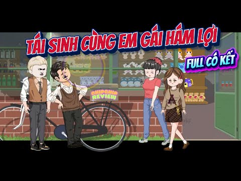 Full Có Kết | Tái Sinh Cùng Em Gái Hám Lợi | ChipChip Review