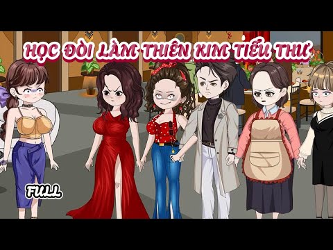 (Full) Học Đòi Làm Thiên Kim Tiểu Thư | Cày phim đến 2h sáng
