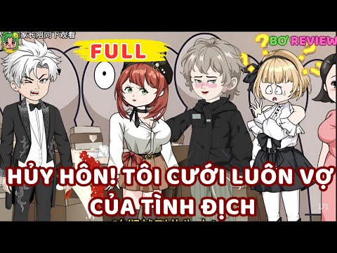 Full Bộ | Hủy Hôn! Tôi Cưới Luôn Vợ Của Tình Địch | Bơ Rì Viu Official