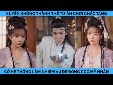 XUYÊN KHÔNG THÀNH THẾ TỬ ĂN CHƠI CHÁC TÁNG CÓ HỆ THỐNG LÀM NHIỆM VỤ ĐỂ ĐÓNG CỌC CÁC MỸ NHÂN.