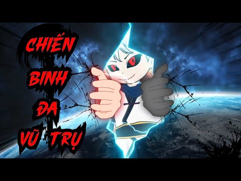 Full Version | Chiến Binh Đa Vũ Trụ - Bạch Tiên Sinh