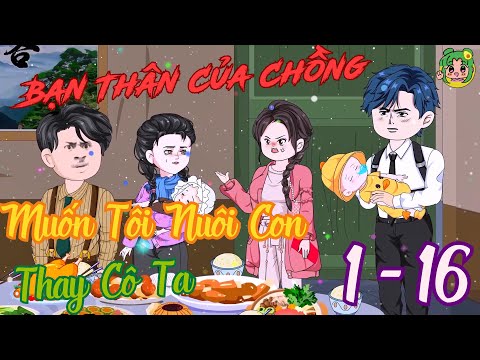 FULL TẬP 1 - 16 - Bạn Thân Của Chồng Muốn Tôi Nuôi Con Thay Cô Ta | Bơ Review