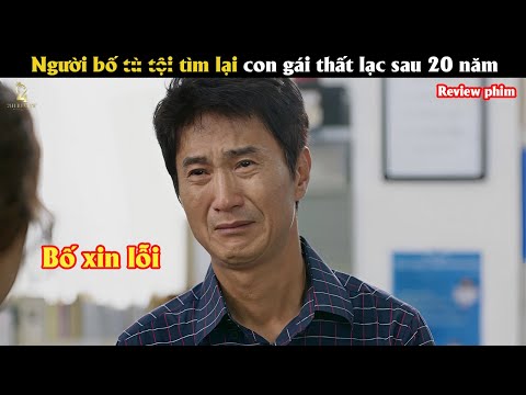 [Review Phim] Người bố t.ù t.ộ.i tìm lại con gái thất lạc sau 20 năm