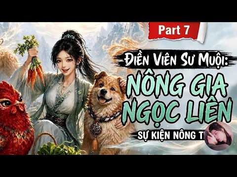 Phần 7: Sư muội tập trồng cây khiến tu tiên giới phát hoảng