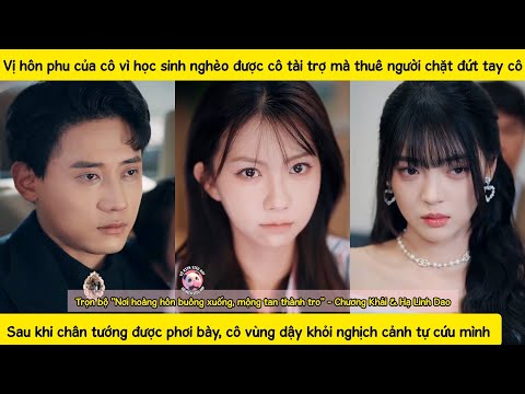 Vị hôn phu thuê người cưa đứt tay phải của tôi - Đổi tay khác,tôi vẫn sẽ là bác sĩ cho án tử của hắn