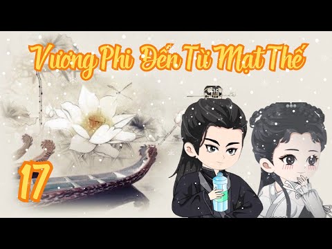 TẬP 17 - Vương Phi Đến Từ Mạt Thế | Bơ Review