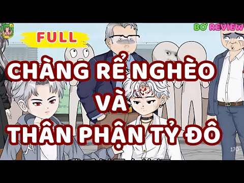 Full Bộ | Chàng Rể Nghèo Và Thân Phận Tỷ Đô | Bơ Rì Viu Official