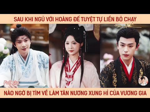 Sau khi ngủ với hoàng đế tuyệt tự liền bỏ chạy nào ngờ bị tìm về làm tân nương xung hỉ của vương gia