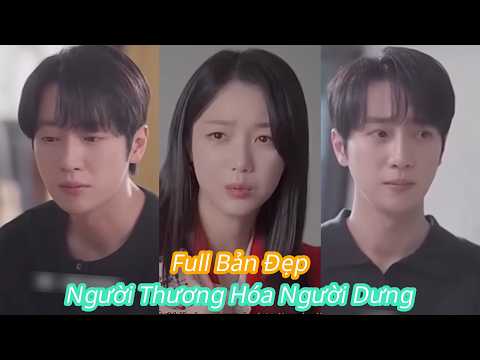 Người Thương Hóa Người Dưng Full Bản Đẹp [Review Phim]