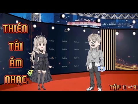 TẬP 1 - 3 I THIÊN TÀI ÂM NHẠC