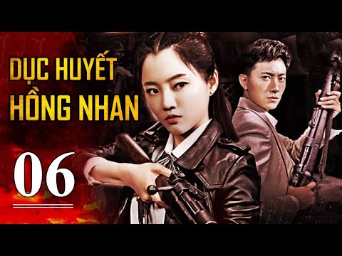 DỤC HUYẾT HỒNG NHAN - Tập 06 | Siêu Phẩm Hành Động Kháng Nhật Cực Đỉnh 2022 | SENY TV