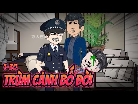 TRÙM CẢNH BỐ ĐỜI | Full 1~30 || Great Sub