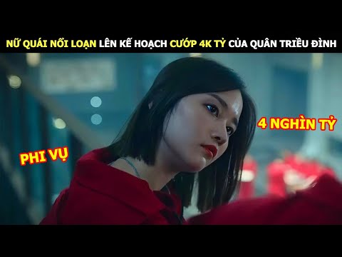 [Review Phim] Nữ Quái Nổi Loạn Lên Kế Hoạch Cướp 4K Tỷ Của Quân Triều Đình | Lani Review Phim
