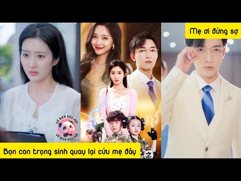 Cô gái bị người khác xuyên không đến cướp thân phận,may mắn là các con cũng trọng sinh lại để cứu cô