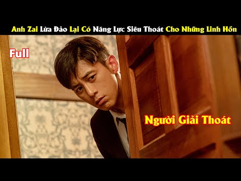 Review Phim: Anh Zai Lừa Đảo Có Năng Lực Siêu Thoát Cho Những Linh Hồn | Full |