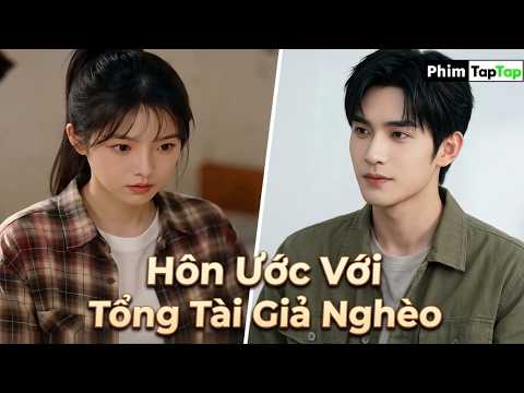 Hôn Ước Với Tổng Tài Giả Nghèo full trọn bộ
