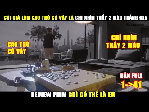 Cao Thủ Cờ Vây Nhưng Chỉ Nhìn Thấy 2 Màu Trắng Đen | Review Phim Chỉ Có Thể Là Em