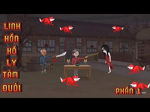 PHẦN 1 | LINH HỒN HỒ LY TÁM ĐUÔI