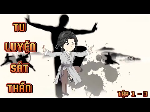 TẬP 1 - 3 I TU LUYỆN SÁT THẦN