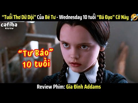 [Review Phim] Không Ngờ "Bé Tư" Năm 10 Tuổi Lại Bá Đạo Cỡ Này - Tuổi Thơ Dữ Dội Của Tư Báo Wednesday
