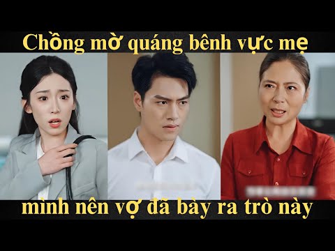 Chồng mờ quáng bênh vực mẹ mình nên vợ đã bày ra trò này | Full trọn bộ