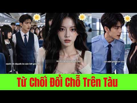 Từ Chối Đổi Chỗ Trên Tàu , Cô Phá Tan Âm Mưu Hại Đời Mình. Lần Này Công Lý Thuộc Về Người Vô Tội