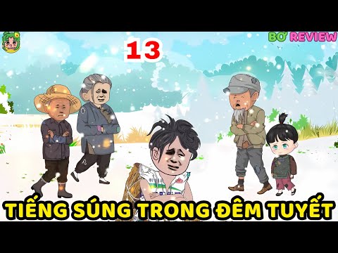 TẬP  13 | Tiếng Súng Trong Đêm Tuyết | Bơ Rì Viu Official