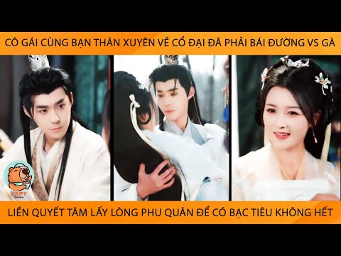 Cô Gái Cùng BạnThân Xuyên Ko Đã Phải BáiĐường Vs Gà Liền Quyết Lấy Lòng PhuQuân Để Có Bạc Tiêu K Hết