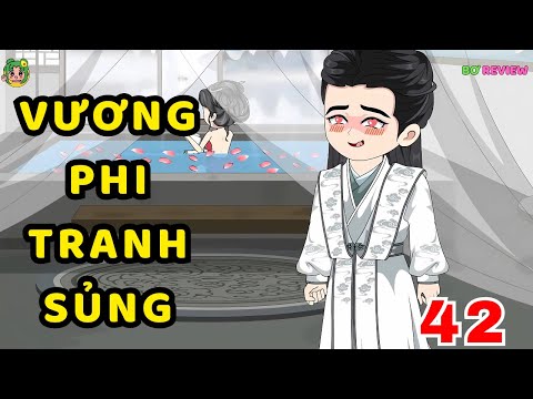 TẬP 42 | Vương Phi Tranh Sủng | Bơ Rì Viu Official