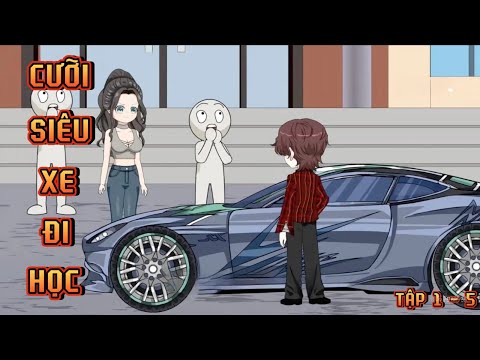 TẬP 1 - 5 I CƯỠI SIÊU XE ĐI HỌC