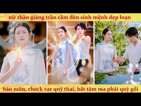 Nữ giáng trần cầm dèn sinh mệnh dẹp loạn hào ôn, check var quỷ thai bắt tâm ma quỳ gối