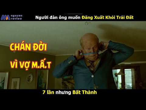 [Review Phim] Người đàn ông muốn Đăng Xuất khỏi Trái Đất 7 lần nhưng Bất Bại