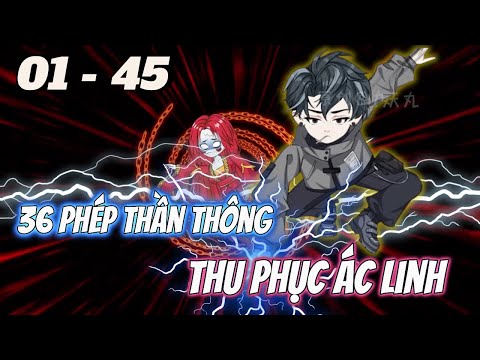 (FULL) 01 - 45 |  36 Phép Thần Thông Thu Phục ÁC Linh | Tùng vietsub