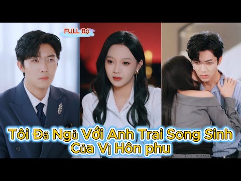 Cô Gái Vì Tr-ả Th-ù Mà Ngủ Với Anh Trai Của Người Yêu, Nào Ngờ Lại Là Định Mệnh
