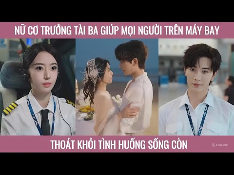CÔ CƠ  TRƯỞNG - Full, Nữ cơ trưởng tài ba giúp mọi người trên máy bay thoát khỏi tình huống sống còn