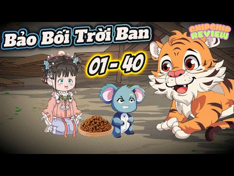 Bảo Bối Trời Ban |  Tập Dài 01 - 40 | ChipChip Review