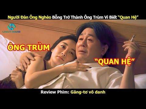 Người Đàn Ông Nghèo Bỗng Trở Thành Ông Trùm Vì Khả Năng Quan Hệ Siêu Đỉnh - Review Phim Hàn