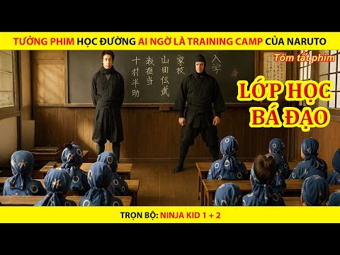 [REVIEW PHIM] TƯỞNG PHIM HỌC ĐƯỜNG AI NGỜ LÀ TRAINING CAMP CỦA NARUTO