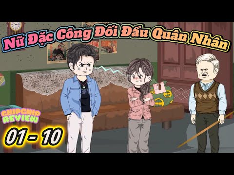 Nữ Đặc Công Đối Đầu Quân Nhân |  Tập 01 - 10 | ChipChip Review