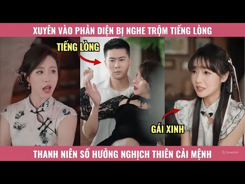 Xuyên Vào Phản Diện Bị Nghe Trộm Tiếng Lòng, Thanh Niên Số Hưởng Nghịch Thiên Cả Mệnh