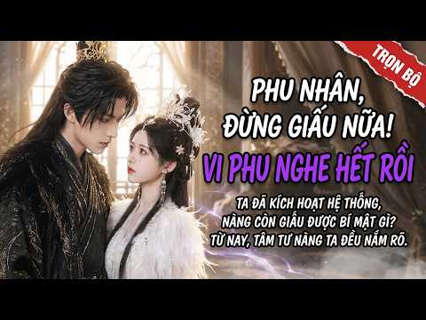 Tiếng Lòng: Phu Nhân Định Cho Chồng Bán Muối Trong Đêm Tân Hôn, Không Ngờ Bị Nghe Hết Tiếng Lòng