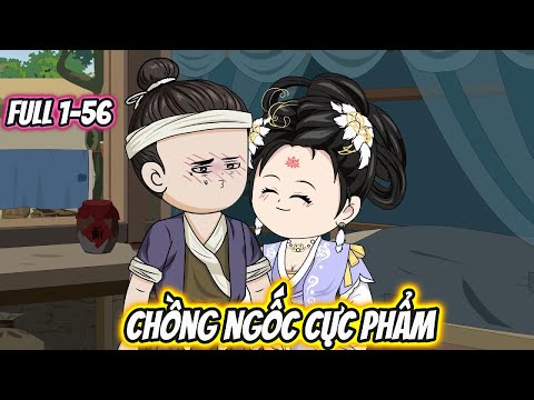 Chồng Ngốc Cực Phẩm Full 1-56