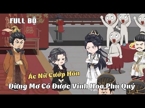 FULL BỘ | Ác Nữ Cướp Hôn, Đừng Mơ Có Được Vinh Hoa Phú Quý  | Cáo Ú Review