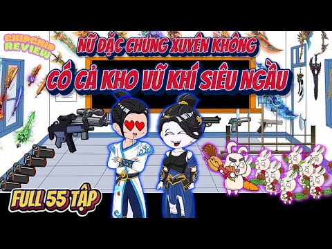 Xuyên Không Rũ Chồng Đi Ăn Trộm |  Full 55 Tập  | ChipChip Review