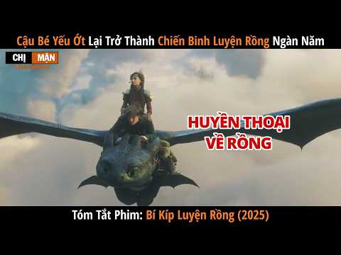 Review phim Cậu bé yếu ớt trở thành chiến binh luyện rồng ngàn năm | Bí kíp luyện rồng