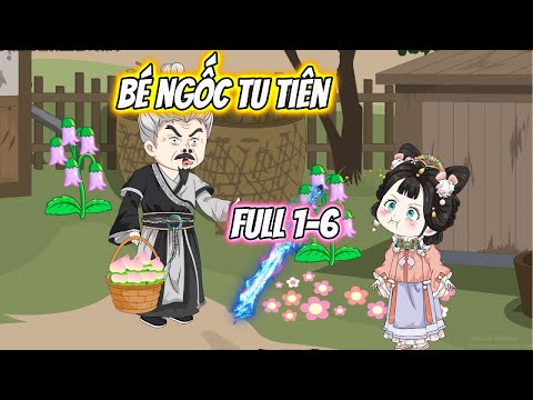 Bé Ngốc Tu Tiên Full 1-6