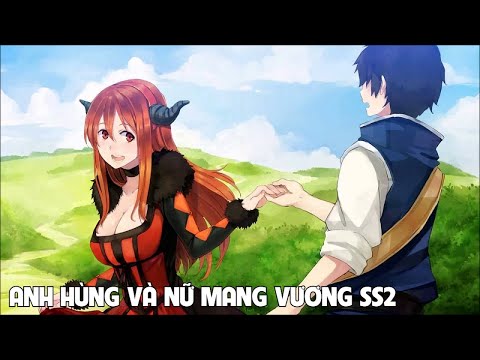 Vì Cứu Thế Giới, Tôi Đính Ứớc Với ''Nữ Ma Vương'' SS2I Tóm Tắt Anime Hay I Đại Đế Anime